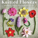 Knitted Flowers - 30 Simple Floral Patterns to Create