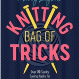 Patty Lyons Knitting Bag of Tricks - Over 70 Saving Hacks for Better Knitting