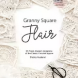 Granny Square Flair Book - 50 Fresh Modern Variations of the Classic Crochet Square by Shelley Husband