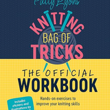 Patty Lyons Knitting Bag of Tricks - The Official Workbook