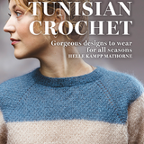 Tunisian Crochet - 17 Stunning garments to make