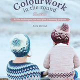 Book - Colourwork in the Round - all the techniques you need plus 5 stunning projects