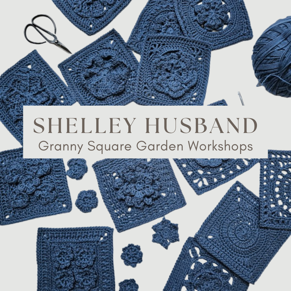 Shelley Husband Crochet Workshops — Granny Square Garden Tour
