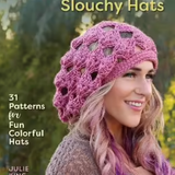 Crocheted Beanies & Slouchy Hats - 31 Patterns for fun colourful Hats