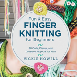 Fun & Easy Finger Knitting for Beginners