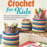 Easy Crochet for Kids - 35 Fun & Simple projects for Children