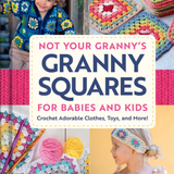 Book - Not Your Granny's Granny Squares for Babies & Kids