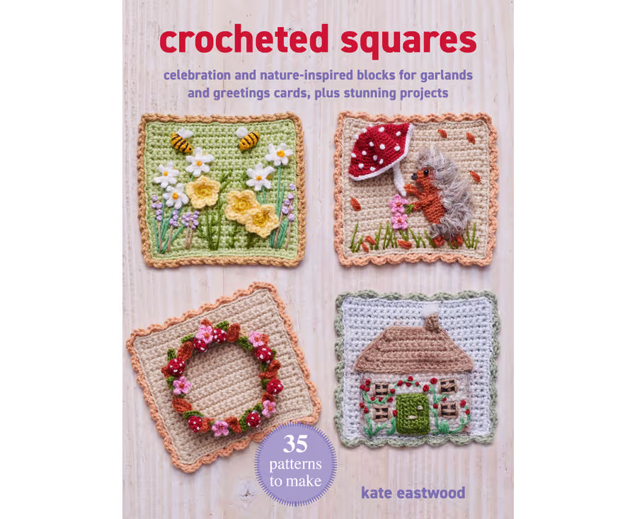 Crocheted Squares Pattern Book by Kate Eastwood | That Yarn Place