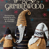 Book - The Gnomes of Grimblewood - Enchanting friends to knit, full of magic & mischief