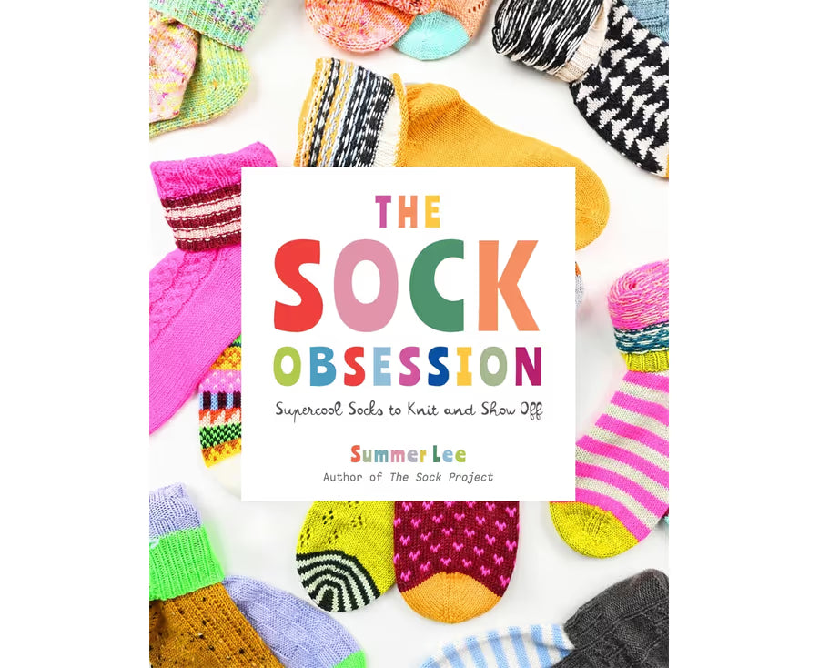 The Sock Obsession Knitting Book by Summer Lee | 25 Easy-to-Follow Patterns