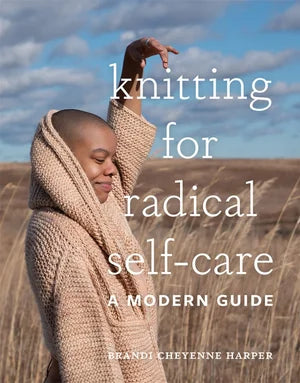 Book - Knitting for Radical Self-Care, A Modern Guide