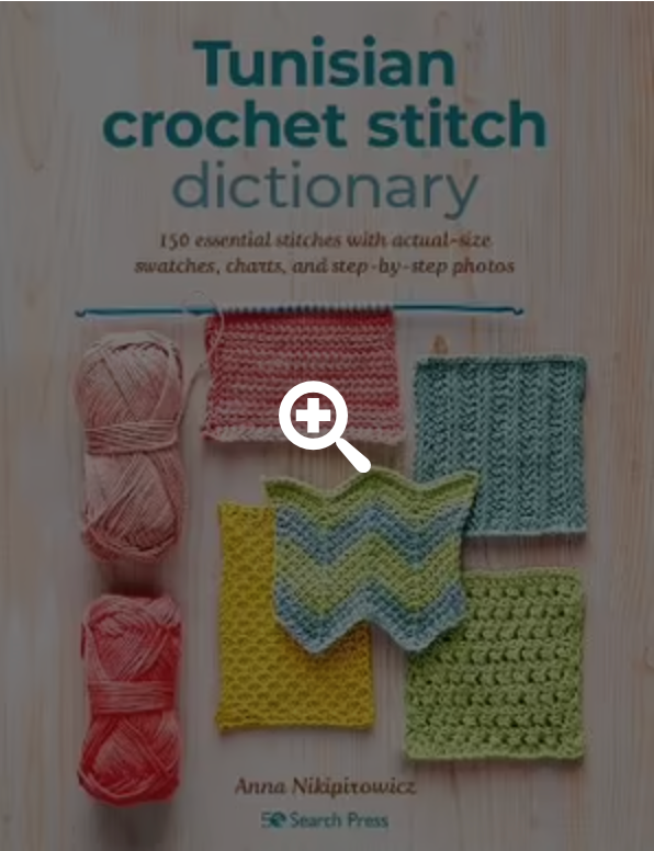 Book - Tunisian Crochet Stitch Dictionary - 150 Essential stitches with charts & Step-By-Step photos